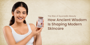 The Rise of Ayurvedic Beauty: How Ancient Wisdom Is Shaping Modern Skincare